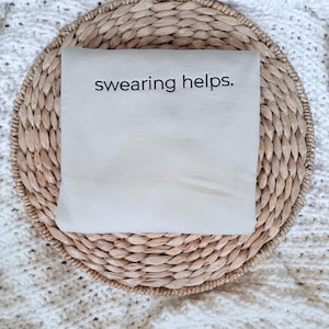 Swearing Helps Sweatshirt, Funny Saying Sweatshirt, Sarcastic Sweater, Funny Gift, Funny Women&#39;s Crewneck, Sarcastic Gifts, Attitude Sweater
