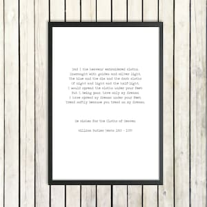 W. B. Yeats Instant Printable Poetry &#39;The Cloths of Heaven - You Tread On My Dreams&#39; Digital Download Romantic Poster Love Poetry Art Gift