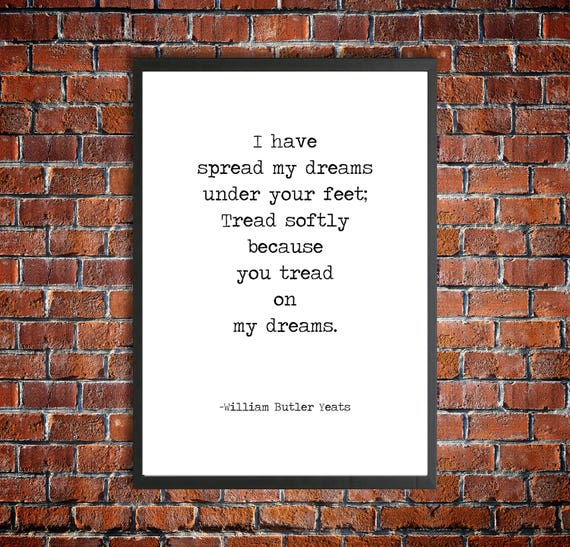 W B Yeats Printable Poem Quote 'You Tread On My | Etsy