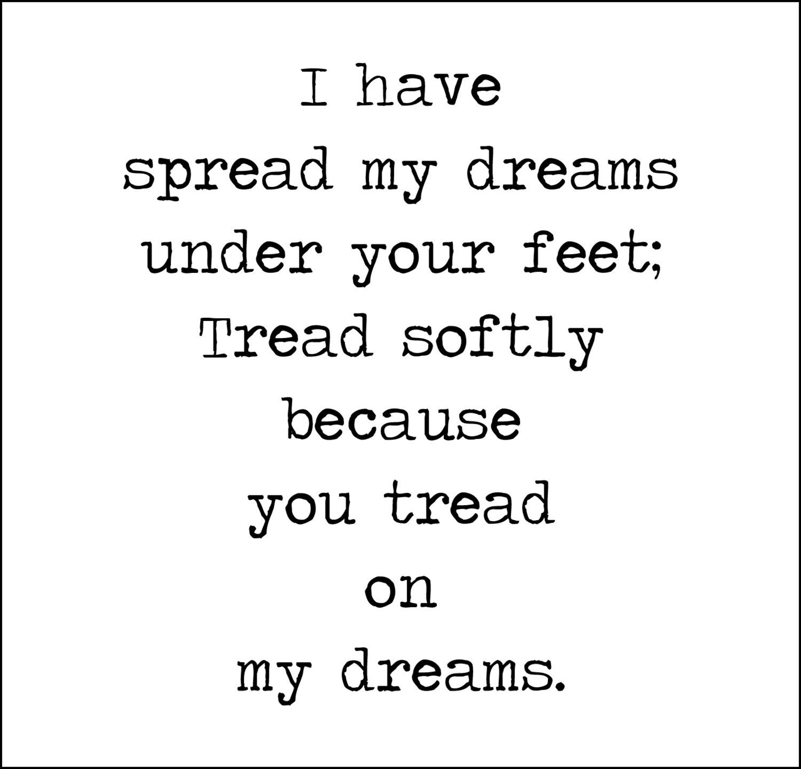 W B Yeats Printable Poem Quote 'you Tread on My Etsy