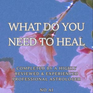 Può includere: Immagine con testo "WHAT DO YOU NEED TO HEAL" su uno sfondo blu tenue con rose rosa e fogliame. Il testo aggiuntivo recita "COMPLETED BY A HIGHLY REVIEWED & EXPERIENCED PROFESSIONAL ASTROLOGER" e "NO AI".