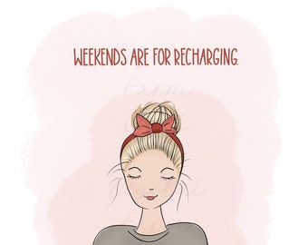 WEEKENDS Are For Recharging, Printable Digital Art, Fashion Girl, Messy Bun, Whimsical Art, Digital Download