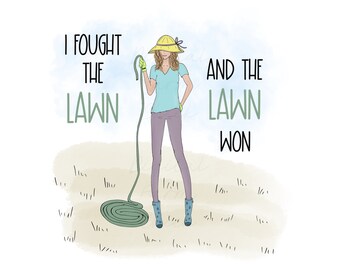 I FOUGHT the LAWN and the Lawn Won, Printable Digital Art, Garden Meme, Whimsical Art, Digital Download
