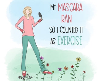 My MASCARA Ran So I Counted It As Exercise, Printable Digital Art, Whimsical Art, Funny Quote, Digital Download