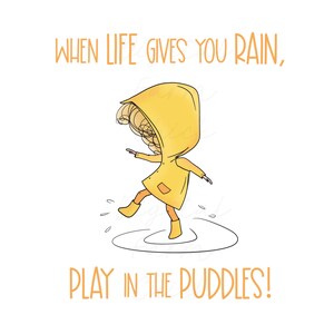 WHEN Life Gives You Rain PLAY in the Puddles, Printable Digital Art, Positive Quote, Girl in Yellow Raincoat image 5