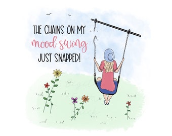 TheThe CHAINS On My Mood Swing Just Snapped, Printable Digital Art, Funny Quote, Whimsical Art, Digital Download