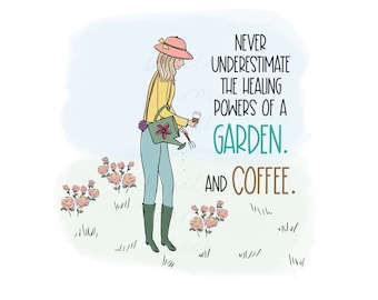 NEVER Underestimate the Healing Powers of a Garden and Coffee, Printable Digital Art, Digital Download