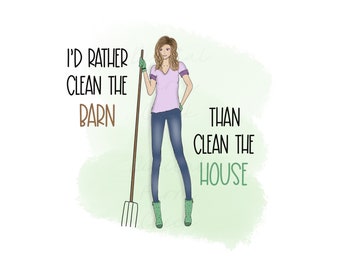 I’d Rather Clean The BARN Than Clean the HOUSE, Printable Digital Art, Whimsical Art, Digital Download