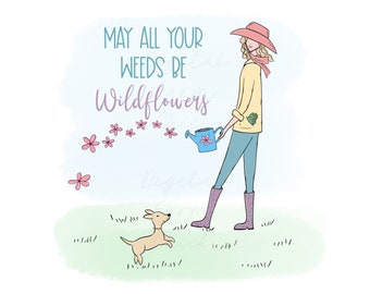 MAY All Your WEEDS Be Wildflowers, Printable Digital Art, Flower Garden Meme, Whimsical Art, Digital Download