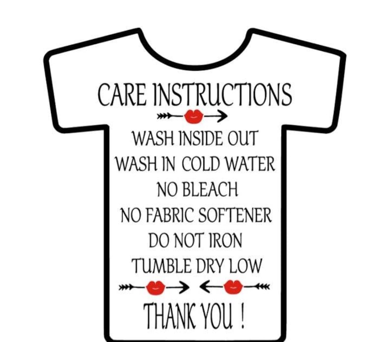 May include: Black and white care instructions for a garment, shaped like a t-shirt. The instructions include: Wash inside out, Wash in cold water, No bleach, No fabric softener, Do not iron, Tumble dry low, Thank you!