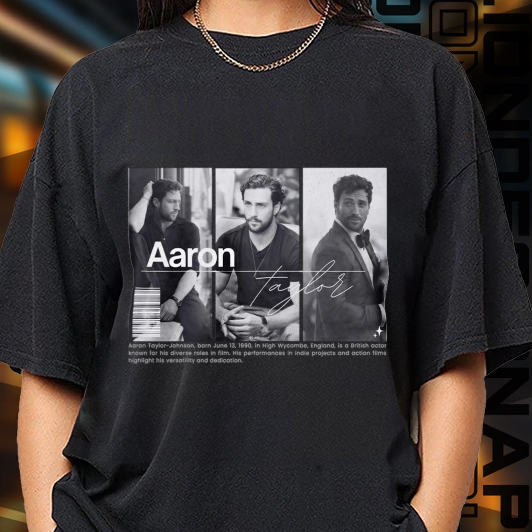 Limited Edition Aaron Taylor-johnson T-shirt, Sweatshirt and Hoodie ...