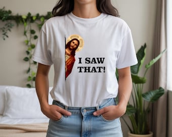 I Saw That Shirt, Comfort Colors, Funny Jesus Shirt, Christian Humor Tee