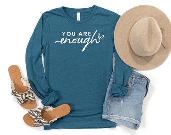 You Are Enough Long Sleeve, Cute Mama Shirt, Mother's Day Long Sleeve, Mother Shirt, Strong Mother, Strong Women, Inspirational Shirt