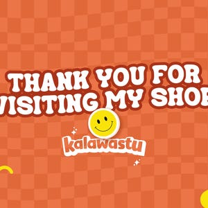 May include: Orange and white checkered background with the text "THANK YOU FOR VISITING MY SHOP" in white with a yellow smiley face and the text "kalawastu" in white.