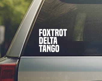 FDT / Foxtrot Delta Tango Decal for your car or laptop. A unique way to show your distain forTrump / Anti Trump / FDT Sticker/ 5.75" x 4.50"