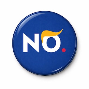 NO Period! - Anti-Trump Button / Political Pin or Magnet