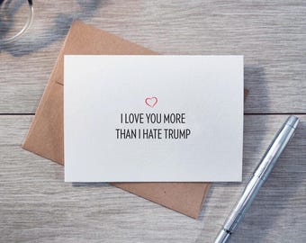 Funny Anniversary Card: I Love You More Than I Hate Trump