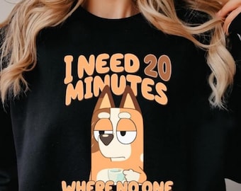 Bluey "I Need 20 Minutes Where No One Comes Near Me" Sweatshirt