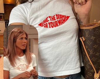 Save the Drama For Your Mama Baby Tee, Friends Series Rachel Green TShirt, TV Show Quote Tee, Funny 2000s Graphic Tee, Jennifer Aniston Tee