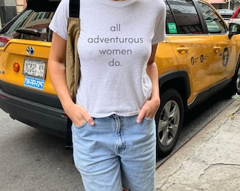 All Adventurous Women Do Baby Tee | HBO Girls Quote Shirt