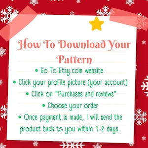 May include: A white note with a red star sticker and a red and white snowflake pattern background. The note has instructions on how to download a pattern from Etsy.com. The text reads: "How To Download Your Pattern &bull; Go To Etsy.com website &bull; Click your profile picture (your account) &bull; Click on "Purchases and reviews" &bull; Choose your order &bull; Once payment is made, I will send the product back to you within 1-2 days."