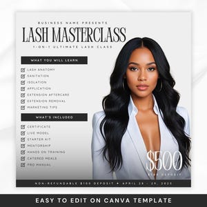 May include: A white and black graphic with a woman's face in the centre. The text reads "Lash Masterclass" and "1-on-1 Ultimate Lash Class". The graphic lists what you will learn and what's included in the class. The price is £500 with a £100 deposit. The text also says "Non-refundable £100 deposit + April 28 - 29, 2025" and "Easy to edit on Canva Template".