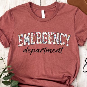 Floral Emergency Department Shirt, Emergency Nurse Tee Shirt, Emergency Department T-Shirt, ER Nurse Crewneck Shirt, ER Nurse Gift