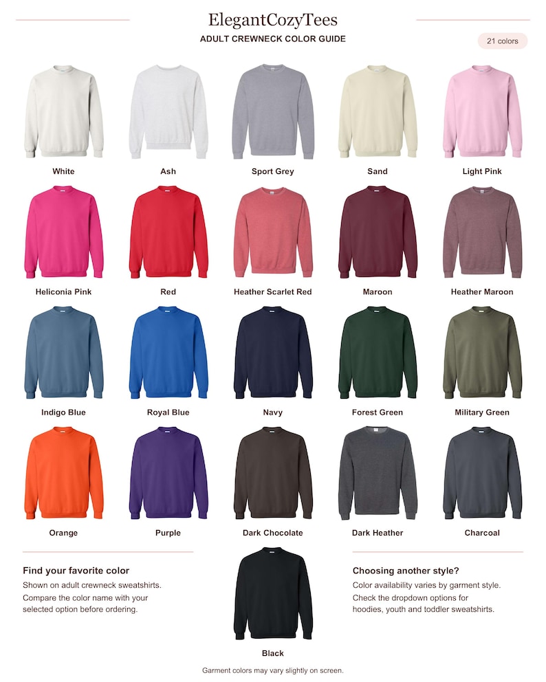 May include: A color guide for adult crewneck sweatshirts by ElegantCozyTees, displaying 21 different color options including white, ash, sport grey, sand, light pink, heliconia pink, red, heather scarlet red, maroon, heather maroon, indigo blue, royal blue, navy, forest green, military green, orange, purple, dark chocolate, dark heather, charcoal, and black.