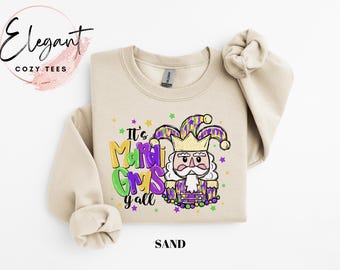 It's Mardi Gras Y'all Unisex Sweatshirt, Mardi Gras Sweatshirt, Nutcracker Mardi Gras Shirt, New Orleans Party Shirt, Fat Tuesday Shirt