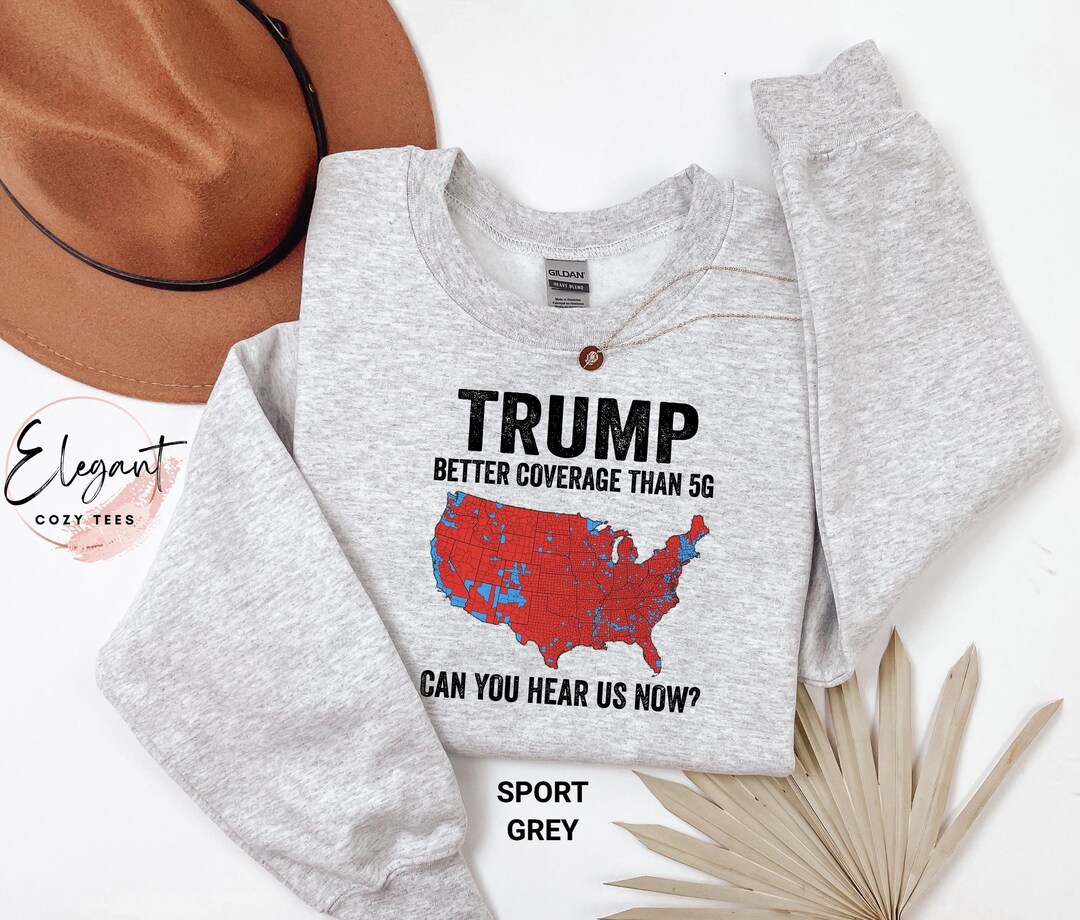 Retro Trump Better Coverage Than 5G Sweatshirt for Womens, Trump Can ...