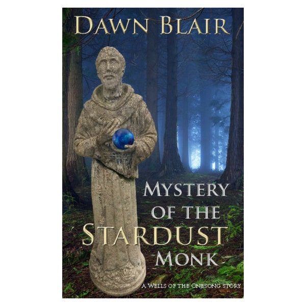 Mystery of the Stardust Monk (a novella by Dawn Blair)