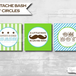 May include: Three 2-inch circle printable labels for a moustache bash baby shower. The first label has green and white stripes with a blue circle that says "Moustache Bash" in brown letters. The second label has a green background with a blue circle that says "A little man is on his way!" in brown letters with a brown moustache above the text. The third label has blue and white stripes with a green circle that says "Oh Boy" in brown letters.