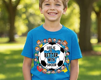 Kids Soccer T-Shirt: Life is Better with Soccer Tee- Sizes XS to XL