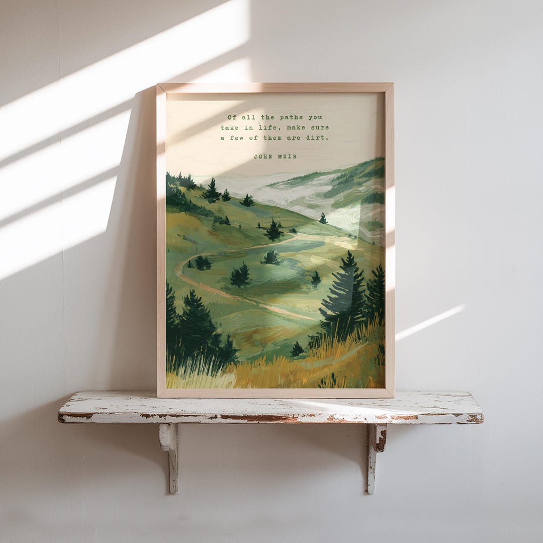 John Muir Quote Print, "of All the Paths You Take Dirt" Wall Art ...