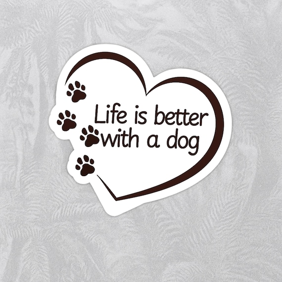 Dog Lover Vinyl Decal | Life Is Better With a Dog Stickers for Laptops Water Bottles Crafts | Pet Owner Gift Dog Mom Sticker Paw Prints