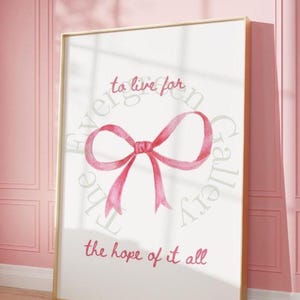 To Live For The Hope Of It All Poster, Coquette, Bow, August Print, Wall Art, Home Decor, Pink Bow Digital Print, Girly Aesthetic Poster