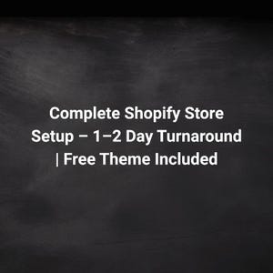 May include: White text on a dark gray background reads "Complete Shopify Store Setup - 1-2 Day Turnaround | Free Theme Included." The text is centered and in a sans-serif font. The background has a subtle, textured appearance.