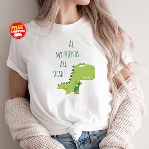 Dinosaur Shirt For Dinosaur Lover Funny Dinosaur Tshirt Dinosaur Gift Dino Shirt For Dino Lover Dinosaur Friends TRex Shirt Dino Party Gift