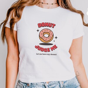 Do Nut Judge Me Baby Tee: Funny Donut Crop Top