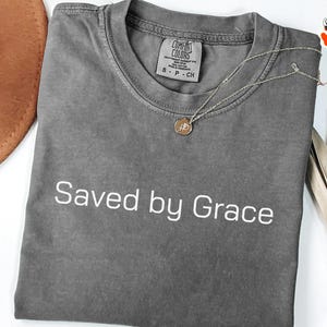 Comfort Colors® Saved by grace, Christian Shirt, Inspirational Shirt,Church Group Shirt,Religious Mom Shirt,Christian Apparel Gift,Faith Tee