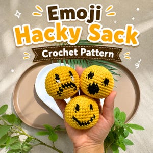 May include: Three yellow crochet hacky sacks with emoji faces, including a smiling, crying, and angry face. The image also includes the text "Emoji Hacky Sack Crochet Pattern."