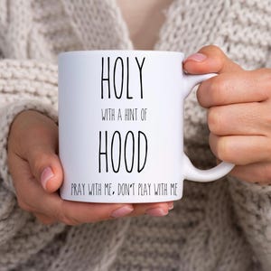 Half Hood Half Holy Mug, Funny Christian Mug, Christian Gift, Jesus Mug, Scripture Mug, Christian Mugs, Coffee Mug, Religious Mugs