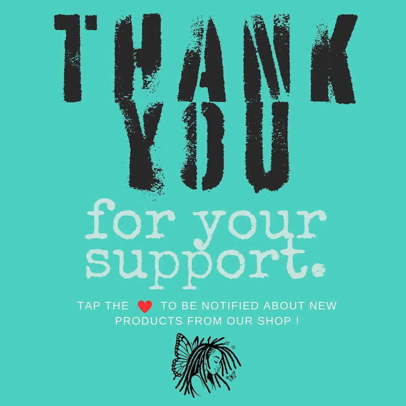 May include: A teal graphic card featuring the black text THANK YOU in a distressed font, followed by the white text for your support. Below is the text TAP THE HEART TO BE NOTIFIED ABOUT NEW PRODUCTS FROM OUR SHOP and a black butterfly-person icon.