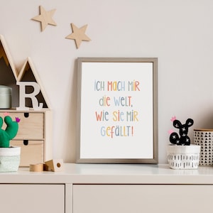 Poster Kinderzimmer Geschenk Babyzimmer Poster A4 "Ich mach mir die Welt, wie sie mir gefällt"
