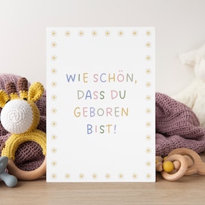 Karte Geburt Baby Grußkarte Geschenk zur Geburt "Wie schön, dass du geboren bist!"