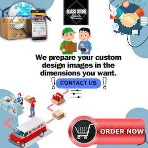 May include: Illustration of a process for creating custom wall decor. The process starts with a customer placing an order, then the order is processed, and finally the order is delivered. The text "GLASS STORE Wall Decor" is at the top of the image. The text "We prepare your custom design images in the dimensions you want. CONTACT US!" is in the middle of the image. The text "ORDER NOW" is at the bottom of the image.
