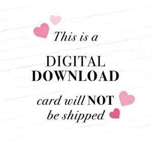 May include: A white brick wall background with pink hearts and black text that reads "This is a DIGITAL DOWNLOAD card will NOT be shipped" and a website address at the bottom.