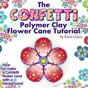 May include: A tutorial on how to make a polymer clay flower cane with a confetti background. The image shows a close-up of a red, white and green flower cane with a confetti design. The text "The Confetti Polymer Clay Flower Cane Tutorial by Ronit Golan" is at the top of the image.