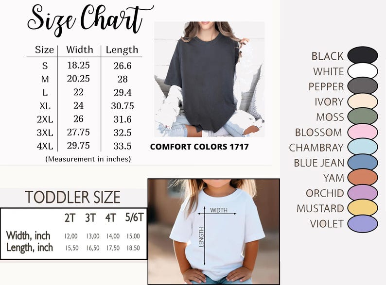 May include: Size chart for Comfort Colors 1717 t-shirts, with measurements in inches. Includes adult sizes S to 4XL and toddler sizes 2T to 5/6T. Color options include black, white, pepper, ivory, moss, blossom, chambray, blue jean, yam, orchid, mustard, and violet.