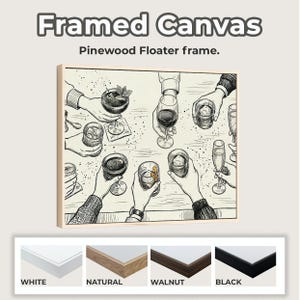 May include: Framed canvas art print featuring a black and white illustration of hands holding various drinks, including cocktails and champagne. The artwork is set in a pinewood floater frame, with options for white, natural, walnut, and black frames.
